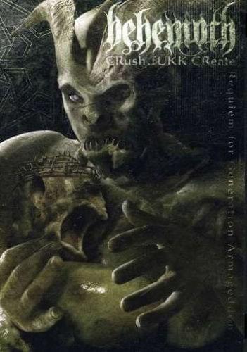 Behemoth - Crush.Fukk.Create. Requiem for Generation Armageddon Behemoth - Crush.Fukk.Create. Requiem for Generation Armageddon